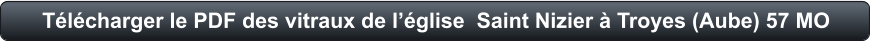 Télécharger le PDF des vitraux de l’église  Saint Nizier à Troyes (Aube) 57 MO